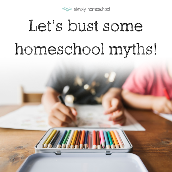 Let’s bust some homeschool myths!