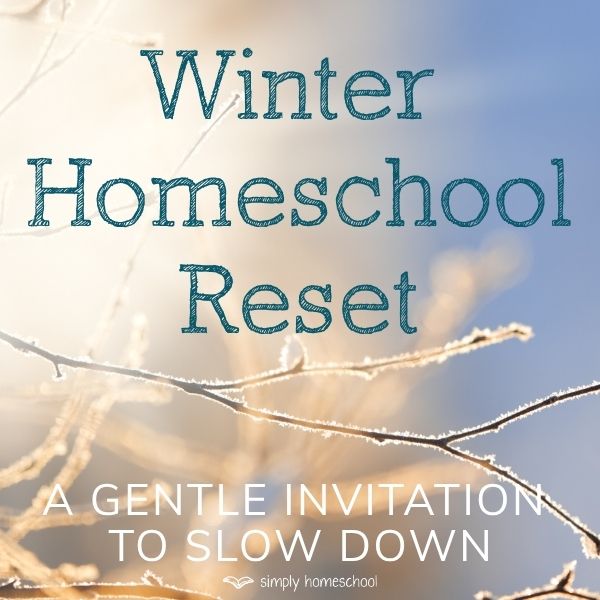 A Winter Homeschool Reset
