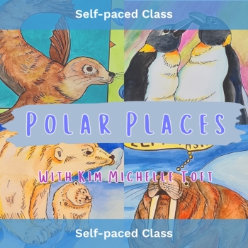 Self-Paced Class, Polar Places: Art with Kim Michelle Toft